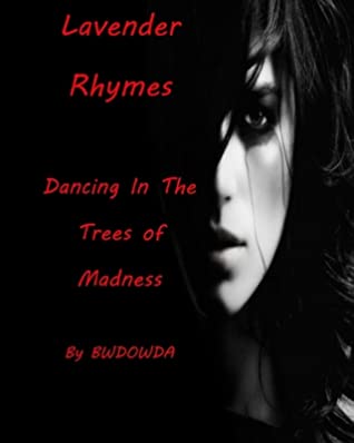 Full Download Lavender Rhymes Dancing in the Trees of Madness - BW DOWDA | ePub