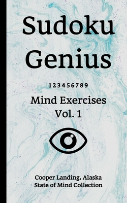 Full Download Sudoku Genius Mind Exercises Volume 1: Cooper Landing, Alaska State of Mind Collection - Cooper Landing State of Mind Collection file in ePub