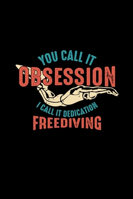 Read Online You Call It Obsession Dedication Freediving: 6x9 freediving blank with numbers paper notebook notes -  file in PDF