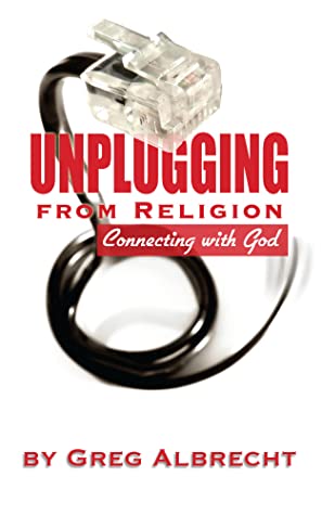 Read Online Unplugging From Religion: Connecting with God - Greg Albrecht | ePub