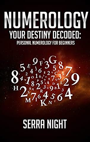 Read Online Numerology: Your Destiny Decoded: Personal Numerology For Beginners - Serra Night | PDF
