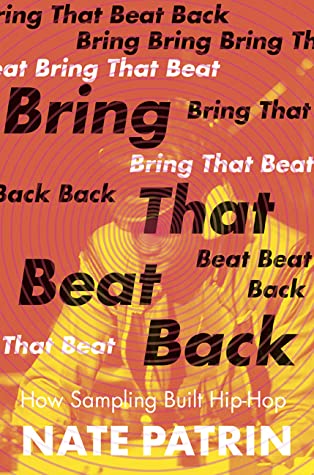 Read Bring That Beat Back: How Sampling Built Hip-Hop - Nate Patrin | PDF