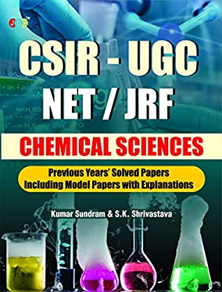 Read CSIR-UGC NET/JRF CHEMICAL SCIENCES Previous Years Solved Papers Including Model Papers With Explanation by S.K. Shrivastava & M.K. Malik - JBC Press | PDF
