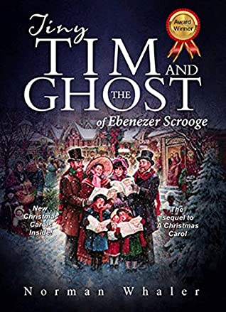 Read Online Tiny Tim and The Ghost of Ebenezer Scrooge: The sequel to A Christmas Carol (WITH AUDIO CHRISTMAS CAROLS) - Norman Whaler | ePub