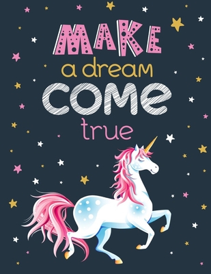 Read Make a Dream Come True: Unicorn Coloring Book Gift for Girls- Various Unicorn Designs with Stress Relieving Patterns - Lovely Coloring Book Designed Interior (8.5 x 11), 62 Pages (Coloring Page for Girls) -Motivational Quote - Jowel Rana file in ePub