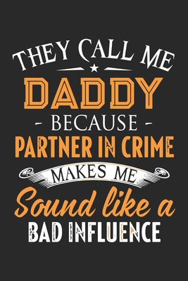 Read Online They call me daddy because partner in crime makes me sound like a bad influence: Paperback Book With Prompts About What I Love About Dad/ Father's Day/ Birthday Gifts From Son/Daughter - Sk Press House file in PDF