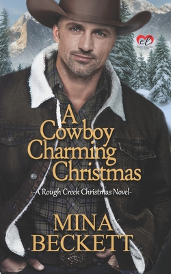 Read A Cowboy Charming Christmas: A Rough Creek Christmas Novel - Mina Beckett | PDF