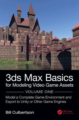 Read Online 3ds Max Basics for Modeling Video Game Assets: Volume 1: Model a Complete Game Environment and Export to Unity or Other Game Engines - William Culbertson file in PDF