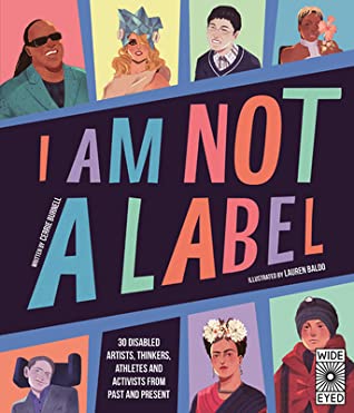 Full Download I Am Not a Label: 30 artists, thinkers, athletes, and activists with disabilities from past and present - Cerrie Burnell | PDF
