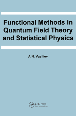 Read Online Functional Methods in Quantum Field Theory and Statistical Physics - A.N. Vasiliev | ePub