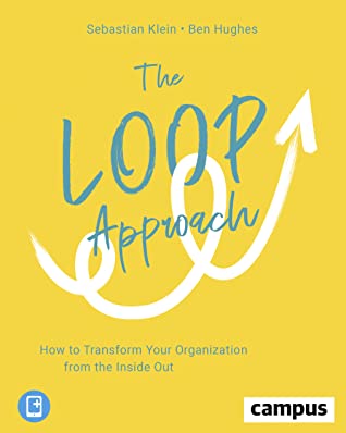 Read The Loop Approach: How to Transform Your Organization from the Inside Out - Sebastian Klein file in ePub