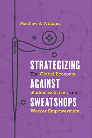 Download Strategizing against Sweatshops: The Global Economy, Student Activism, and Worker Empowerment - Matthew S. Williams file in PDF